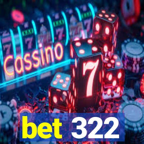 bet 322